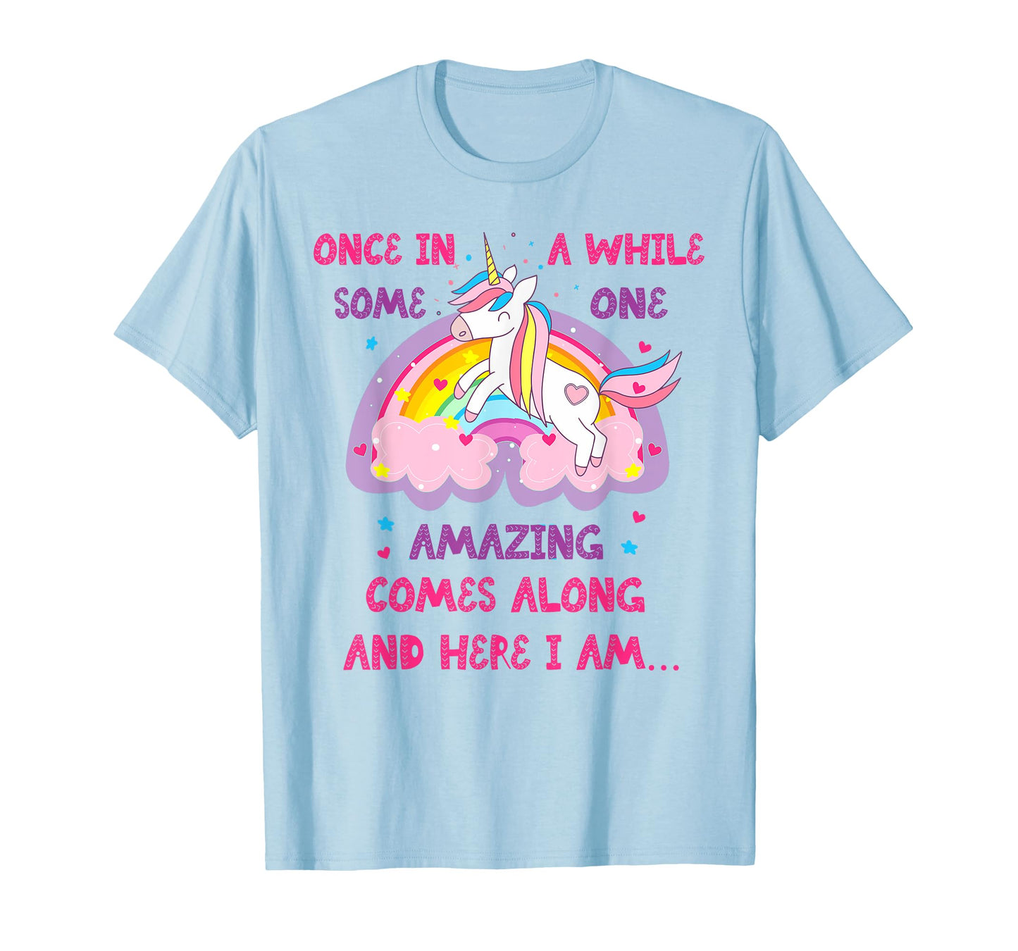 Once In A While Someone Amazing Comes Along And Here I Am T-Shirt