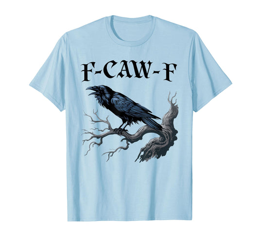 F-Caw-F Funny Black Bird Black Crow T-Shirt