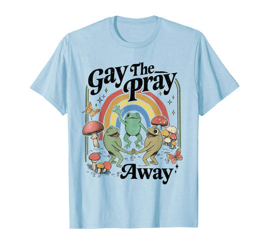 Gay The Pray Away Rainbow LGBT Pride Frogs Dancing T-Shirt