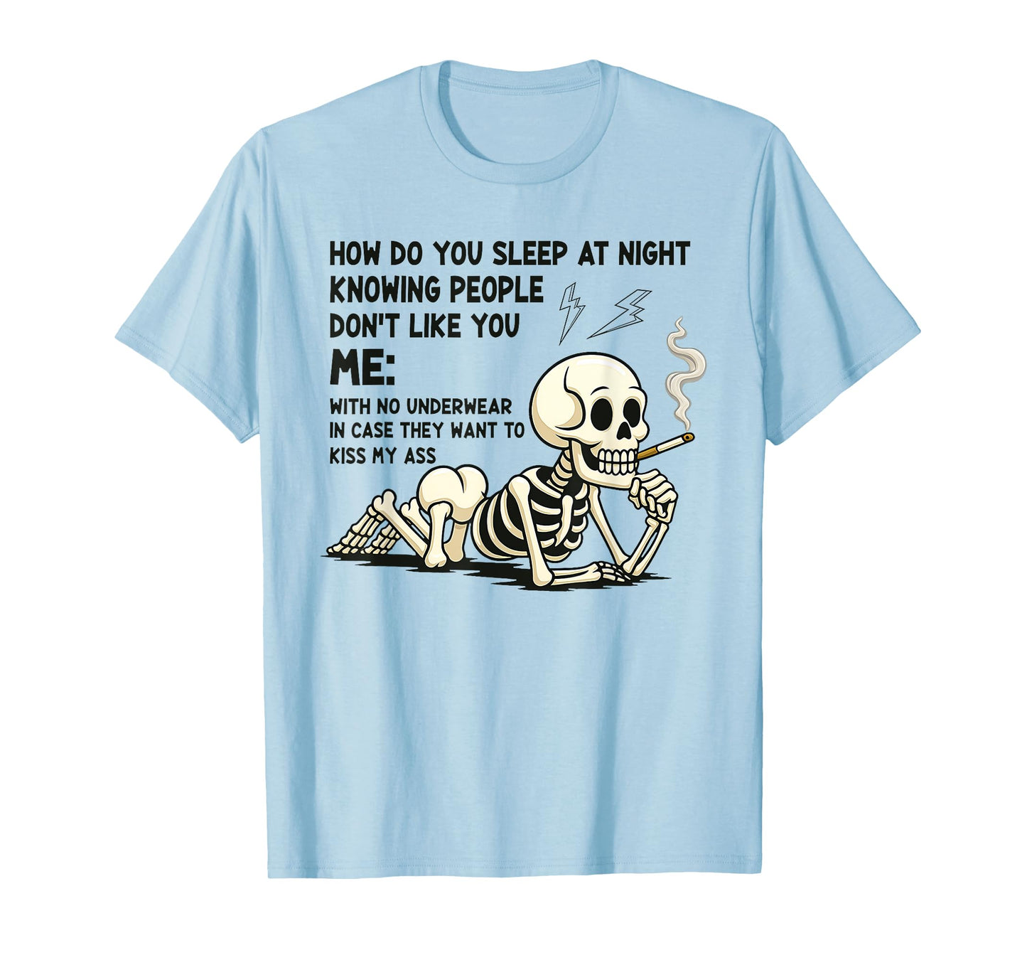 Skeleton How Do You Sleep at Night Knowing People Don't Like T-Shirt
