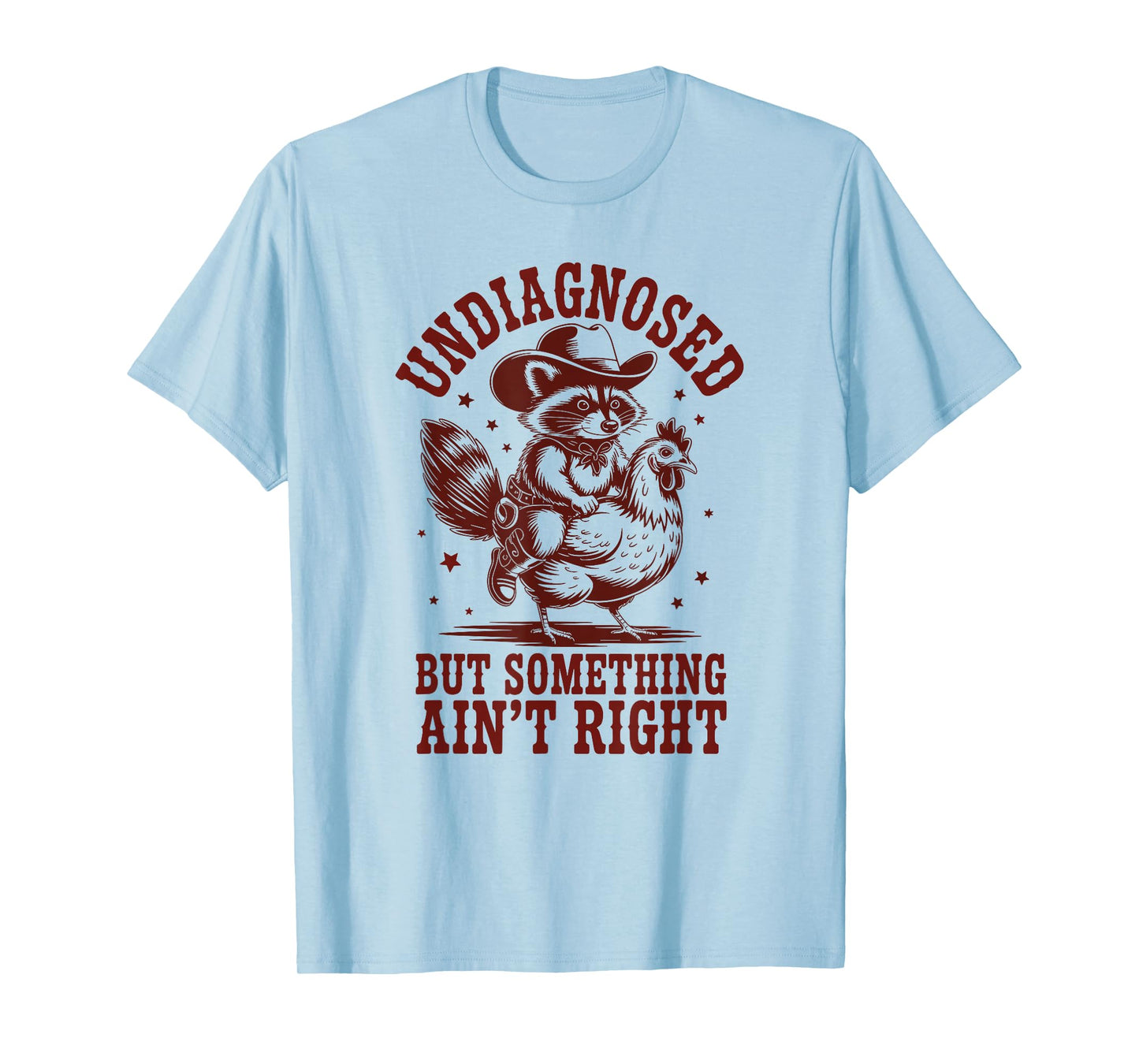Undiagnosed but Something Ain't Right Raccoon Men Chicken T-Shirt