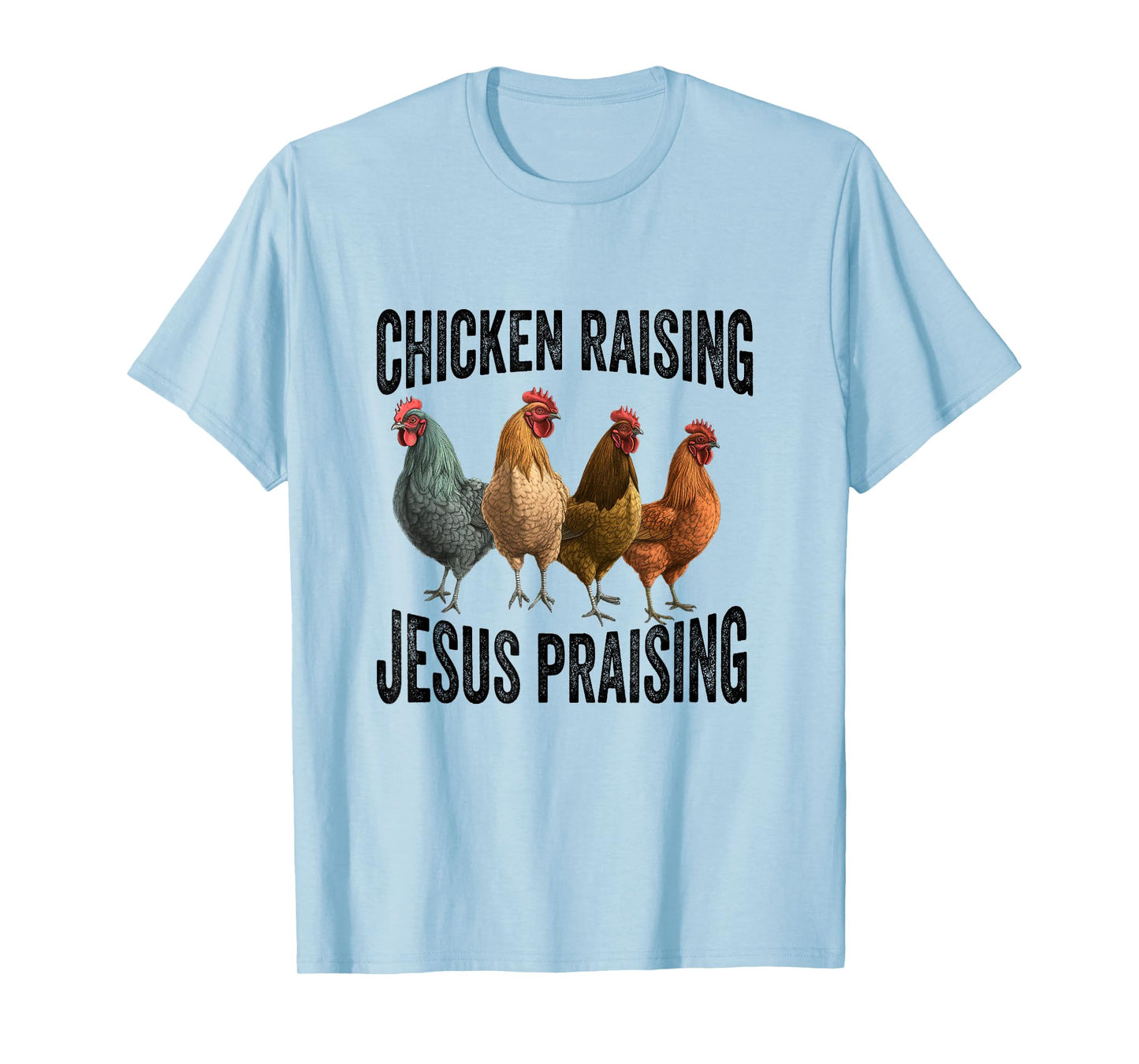 chicken raising & jesus praising Chicken Christian T-Shirt