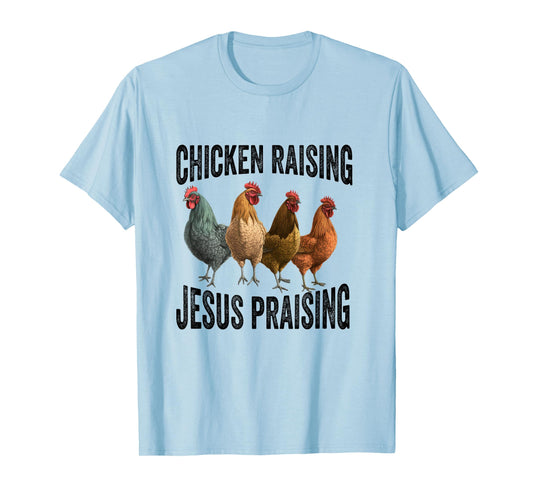 chicken raising & jesus praising Chicken Christian T-Shirt