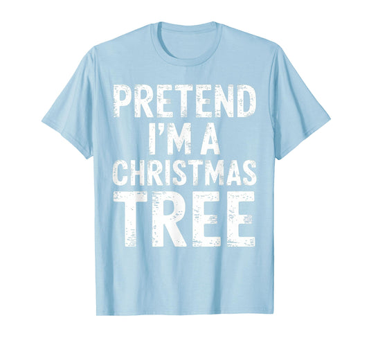 Pretend I'm A Christmas Tree Xmas Pajamas Costume T-Shirt