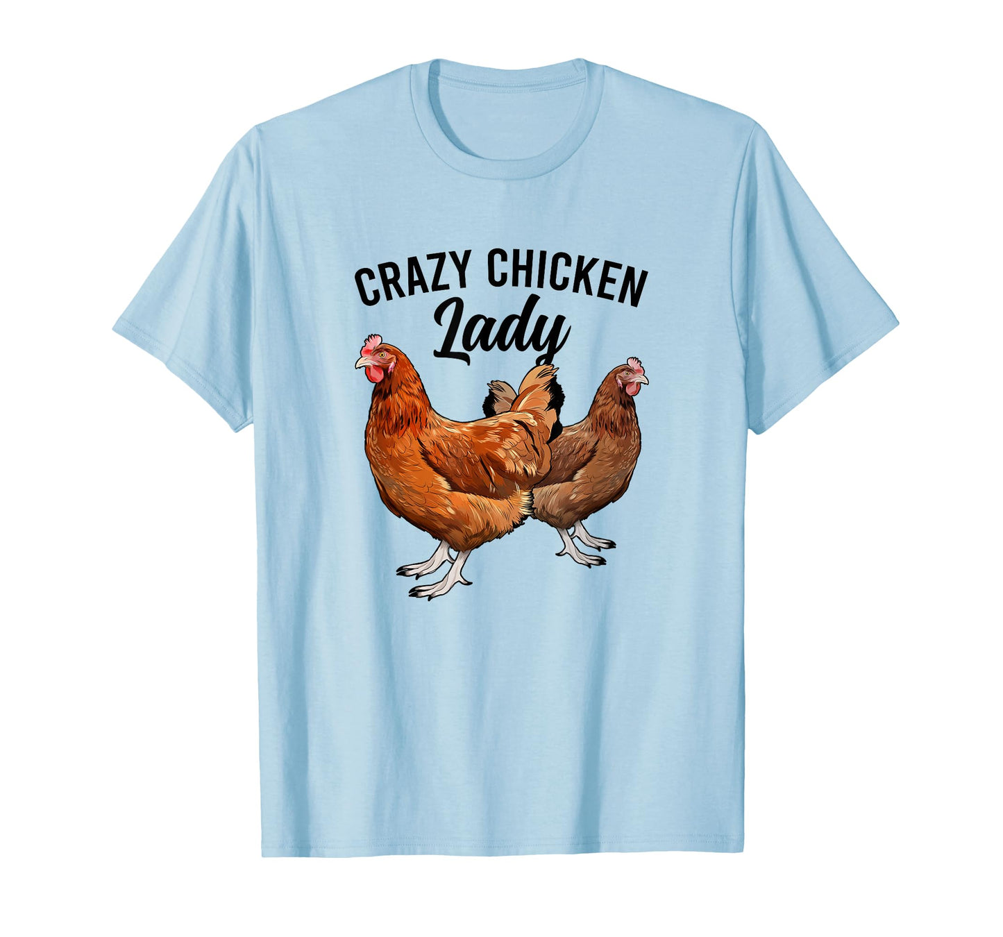 Crazy Chicken Lady Chicken Owner Chicken Mom Chicken Lover T-Shirt