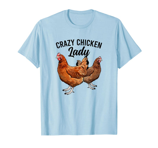 Crazy Chicken Lady Chicken Owner Chicken Mom Chicken Lover T-Shirt