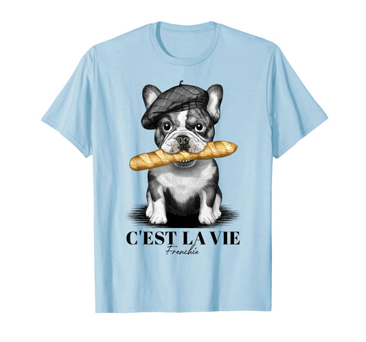 French Bulldog Frenchie Dog Lover Dad Dog Mom C'est La Vie T-Shirt