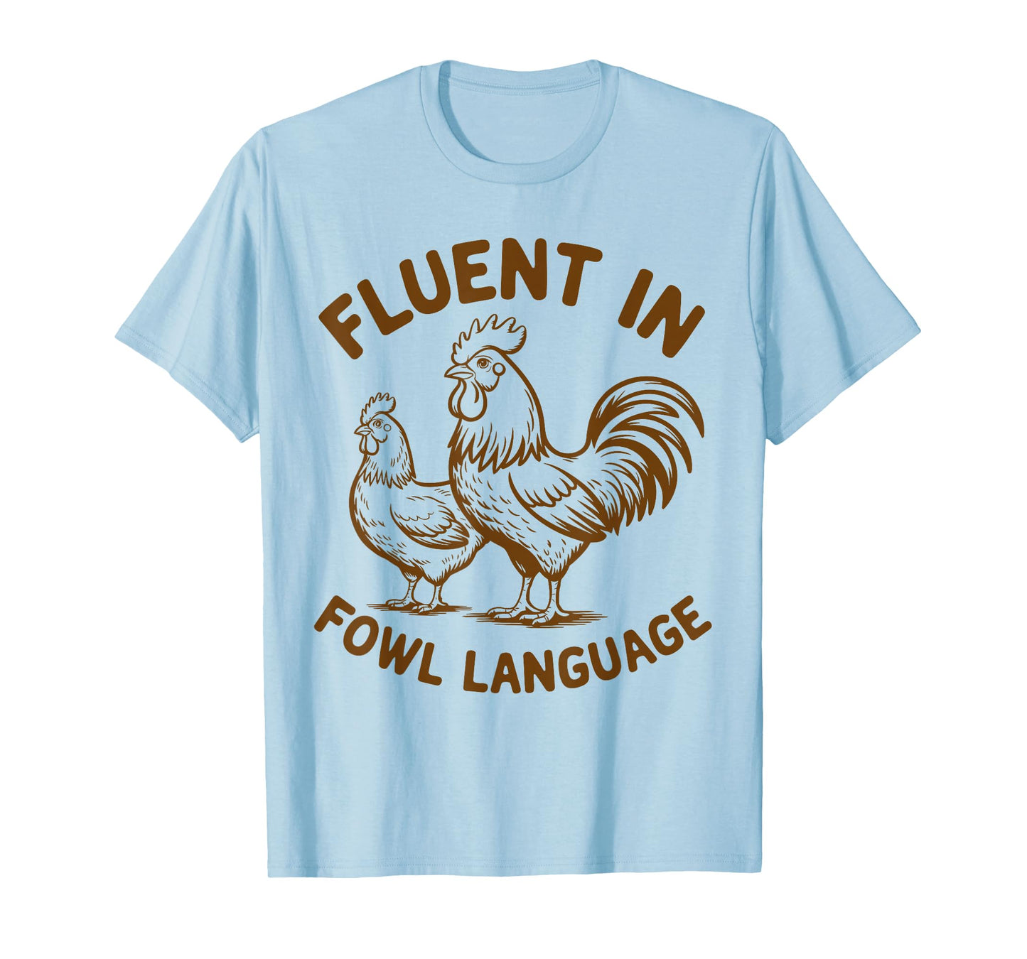 Fluent in Fowl Language Funny Chicken Farm Lover Country Mom T-Shirt