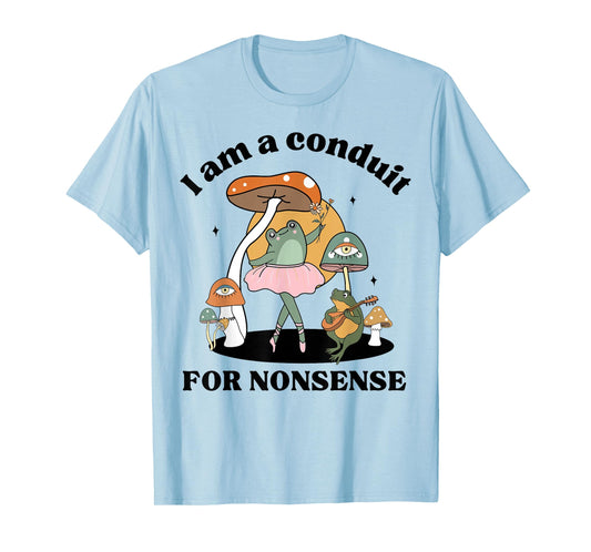 I Am Conduit For Nonsense Weirdcore Saying Cottagecore Frog T-Shirt