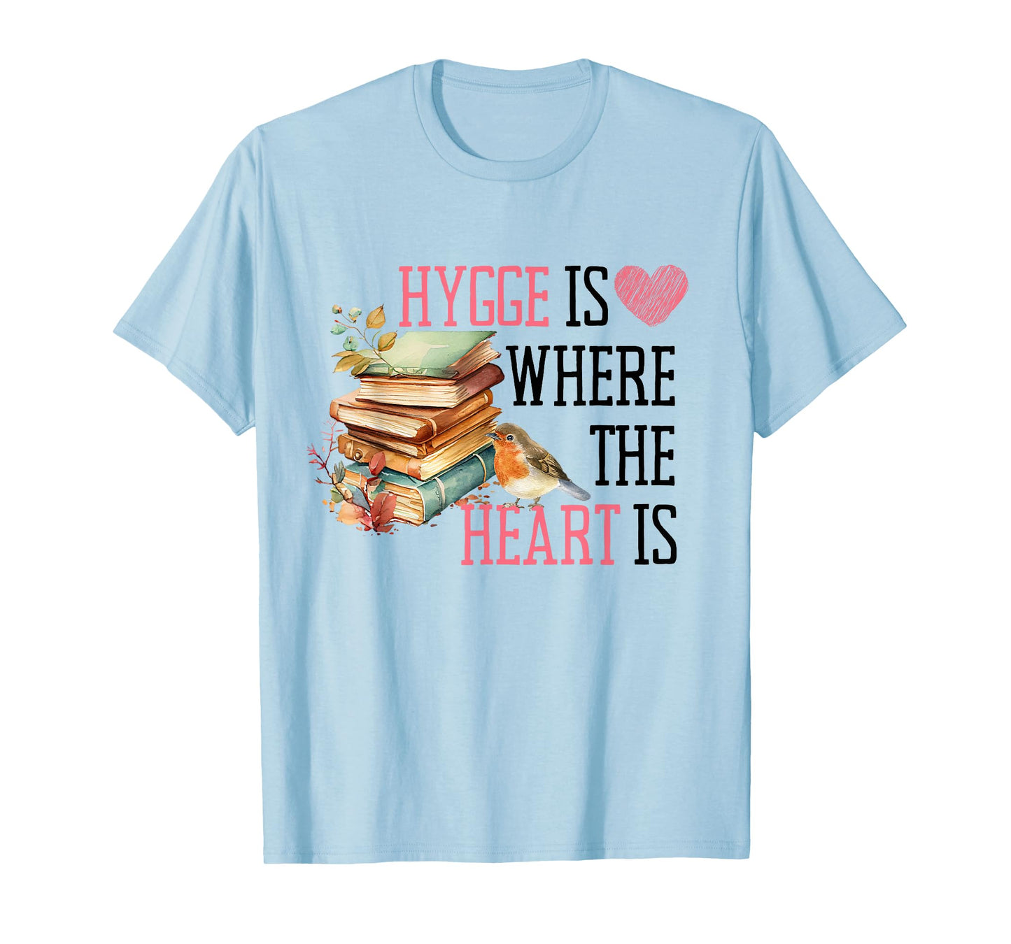 Hygge is Where the Heart Is Cozy Book, Leaf, and Bird T-Shirt