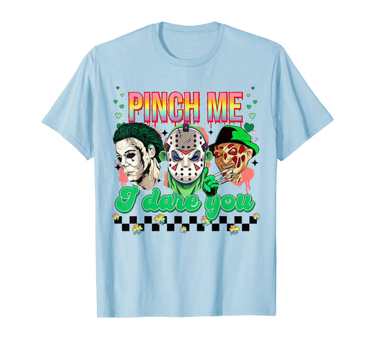 Horror St Patricks Day, Lucky Vibes, Pinch Me I Dare You T-Shirt