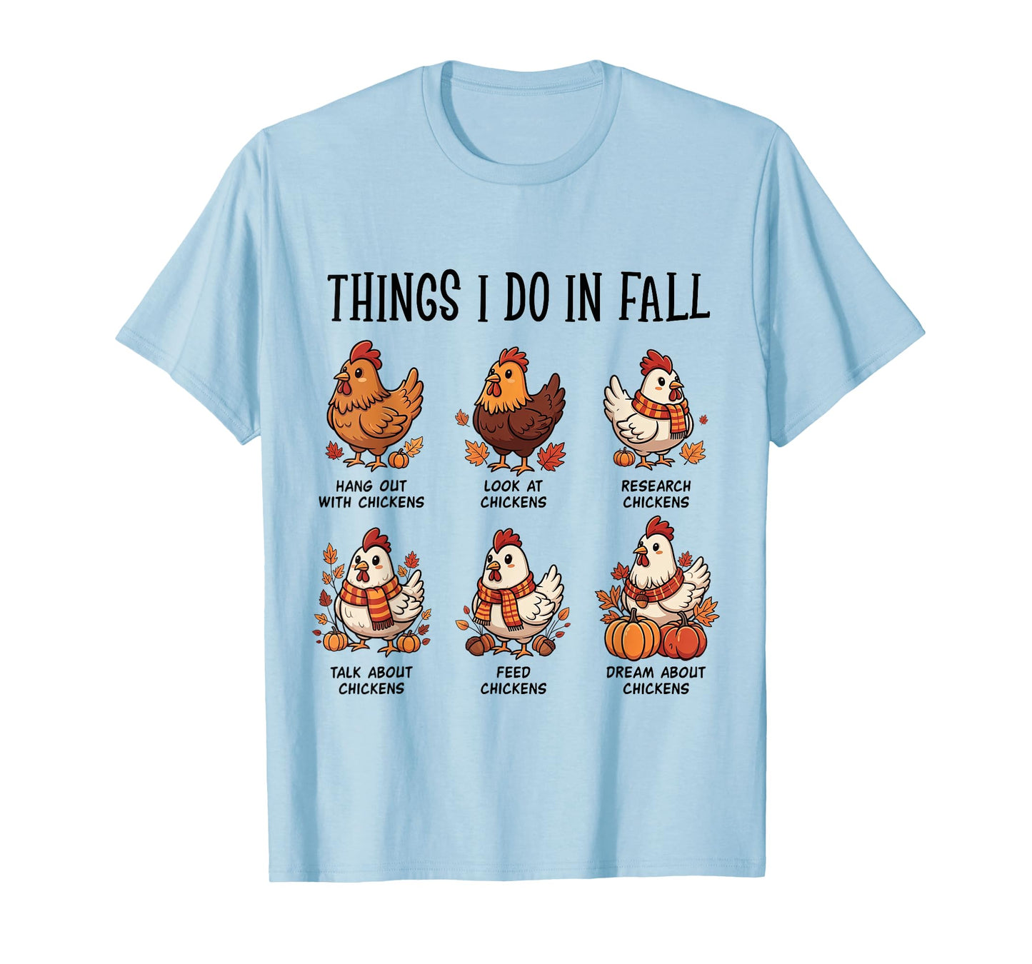 Things I Do In Fall Chicken Autumn Farm Girls Chicken Lovers T-Shirt