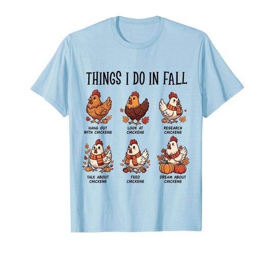 Things I Do In Fall Chicken Autumn Farm Girls Chicken Lovers T-Shirt