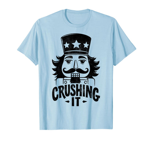 Crushing It Nutcracker Funny Christmas Xmas Party Tee T-Shirt