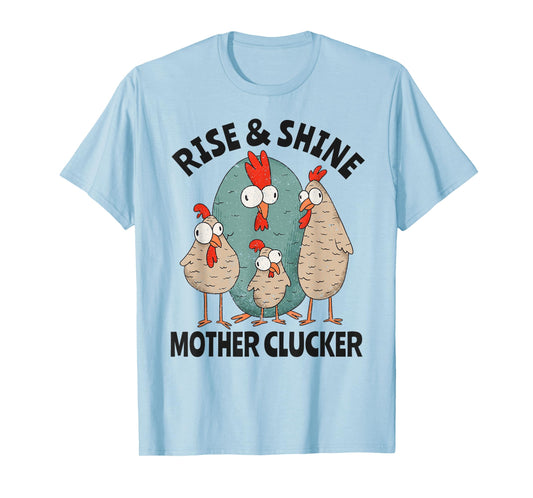 Rise & Shine Mother Clucker Crazy Chicken T-Shirt