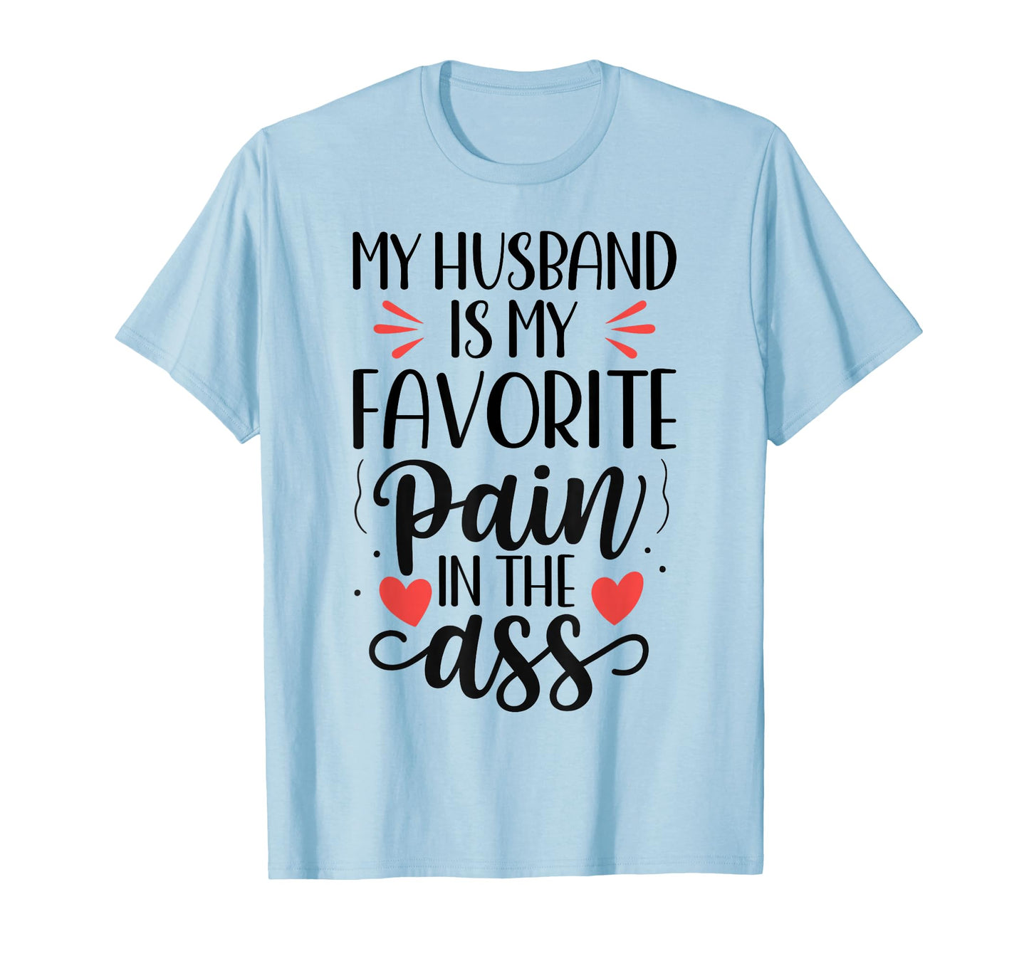 Funny Wife Quote My Husband Favorite Pain in The Ass T-Shirt