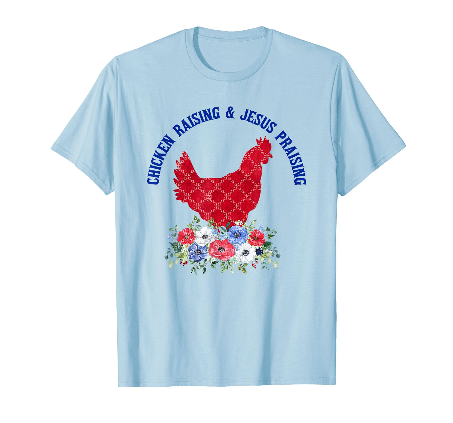 Chicken Raising & Jesus Praising Floral Religious Christians T-Shirt