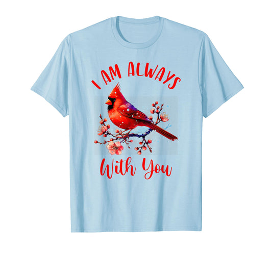 Cardinal Bird Memorial Remembrance I'm Always With You T-Shirt