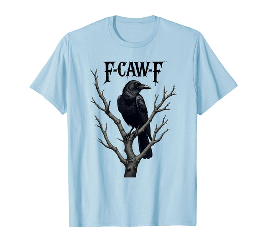 F-Caw-F Black Crow Funny Bird Lovers Tee T-Shirt