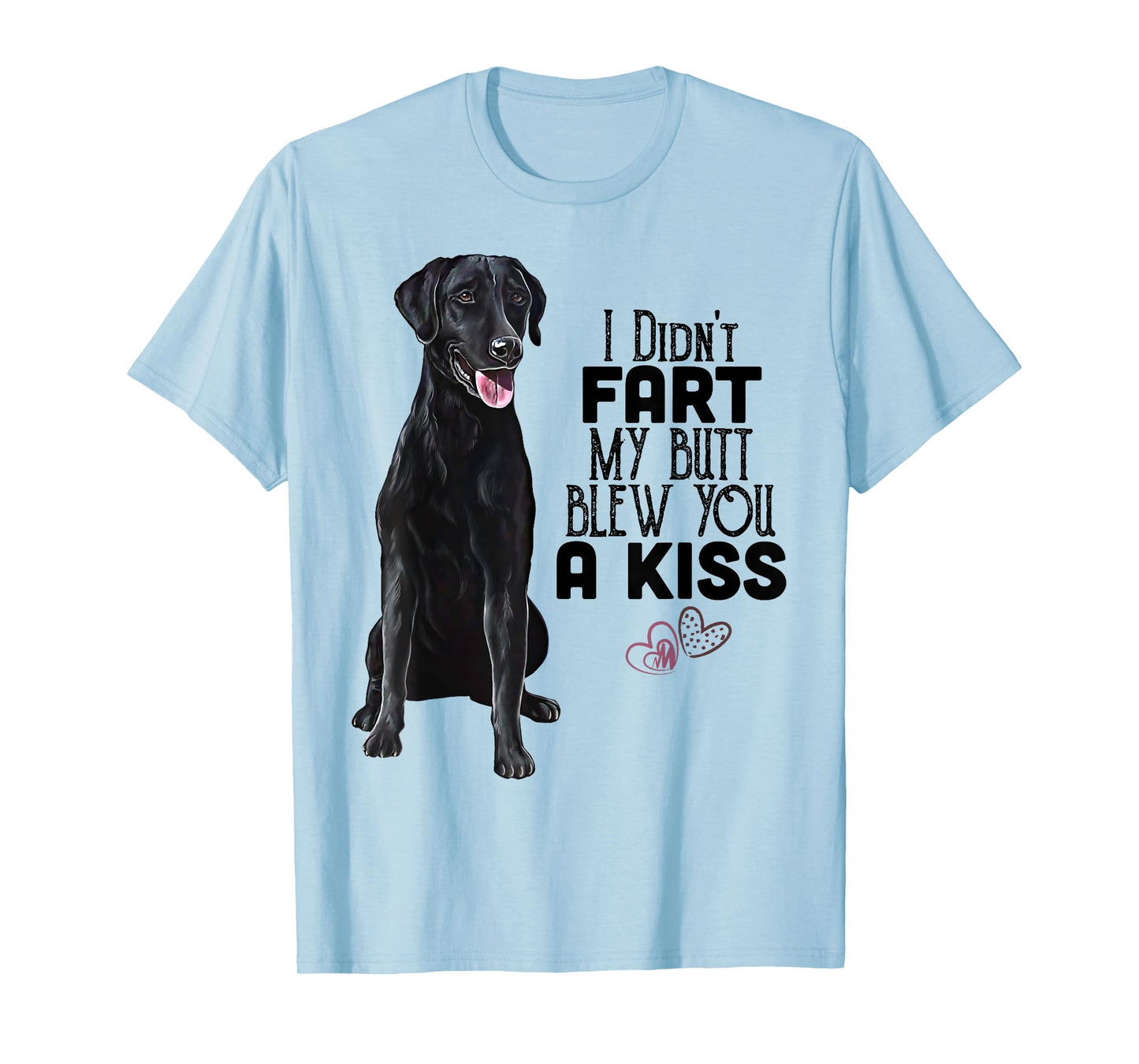 Black Lab, I Didn't Fart My Butt Blew You A Kiss, Labrador T-Shirt