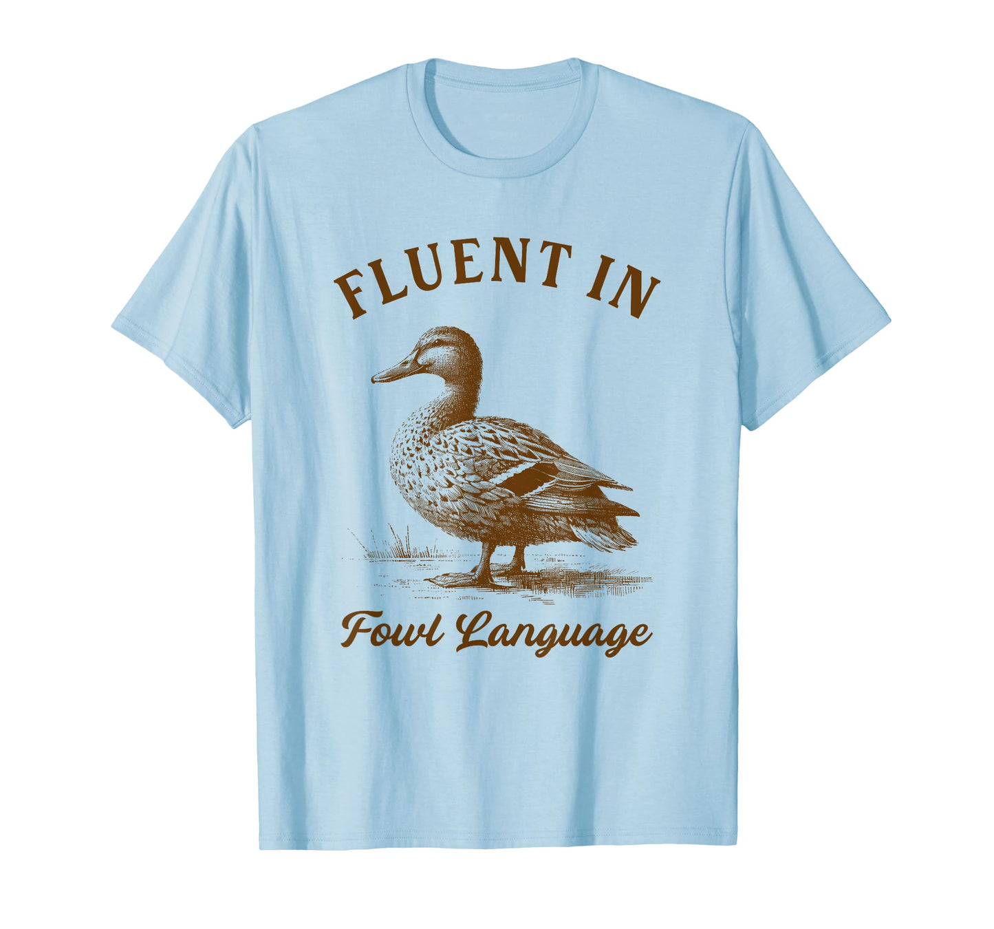 Duck Chicken Lover Fluent In Fowl Language Homesteader T-Shirt