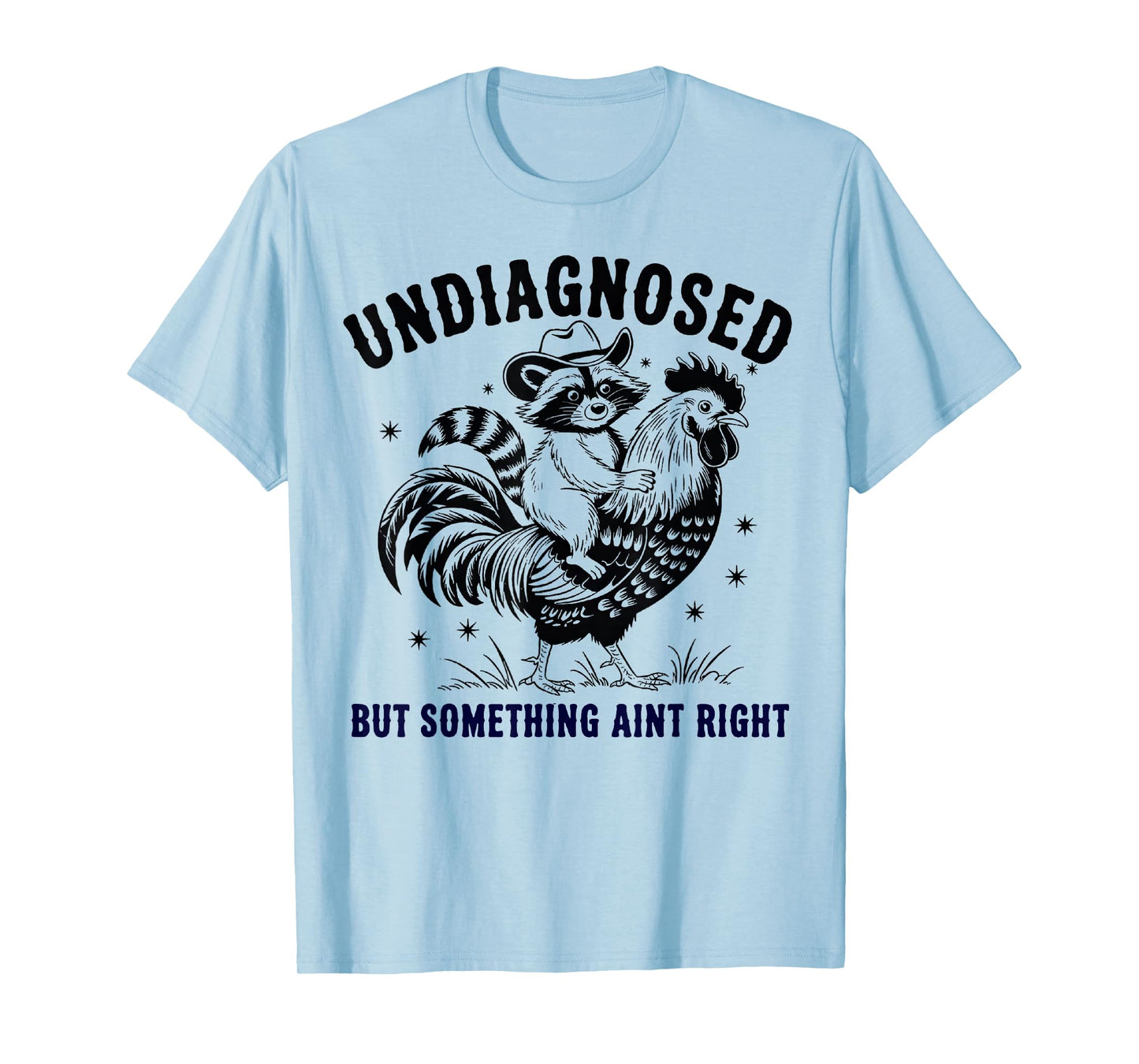 Funny Raccoon chicken Undiagnosed But Something Ain't Right T-Shirt