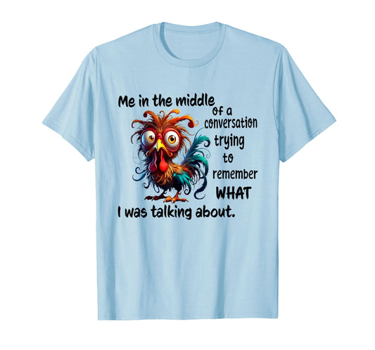 Chicken Me In The Middle Of A Conversation Trying T-Shirt