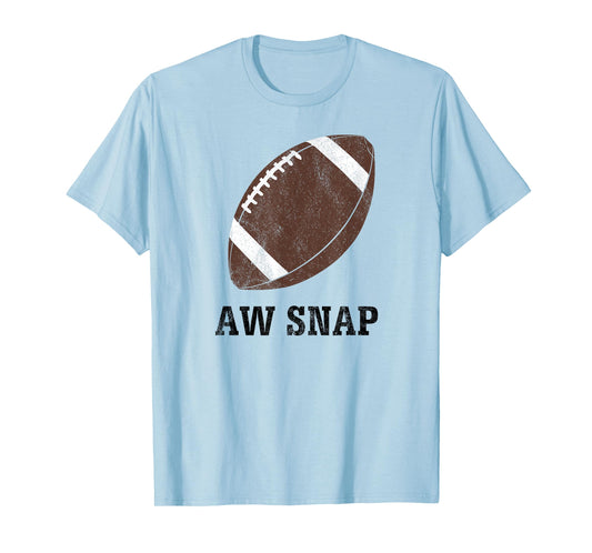 Aw Snap Funny Pun Football Lover T Shirt T-Shirt