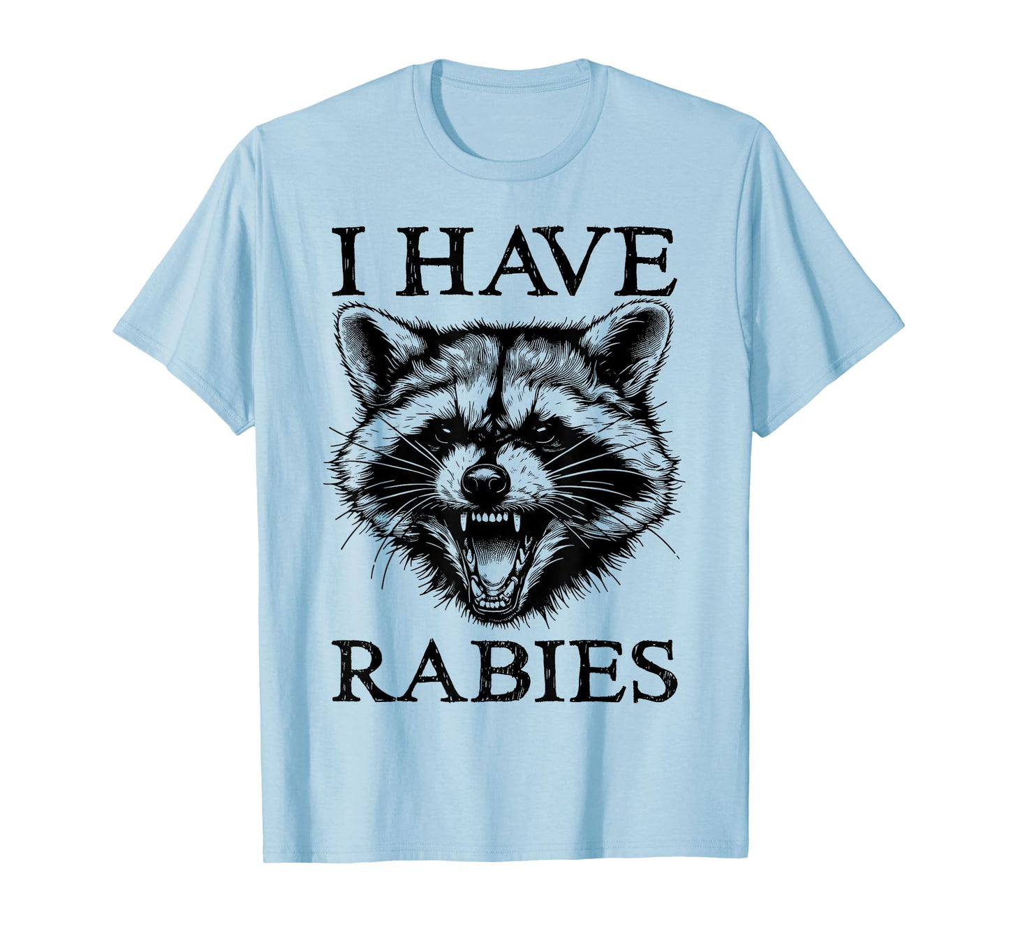 I Have Rabies Funny Raccoon Retro Sarcastic Unhinged Meme T-Shirt