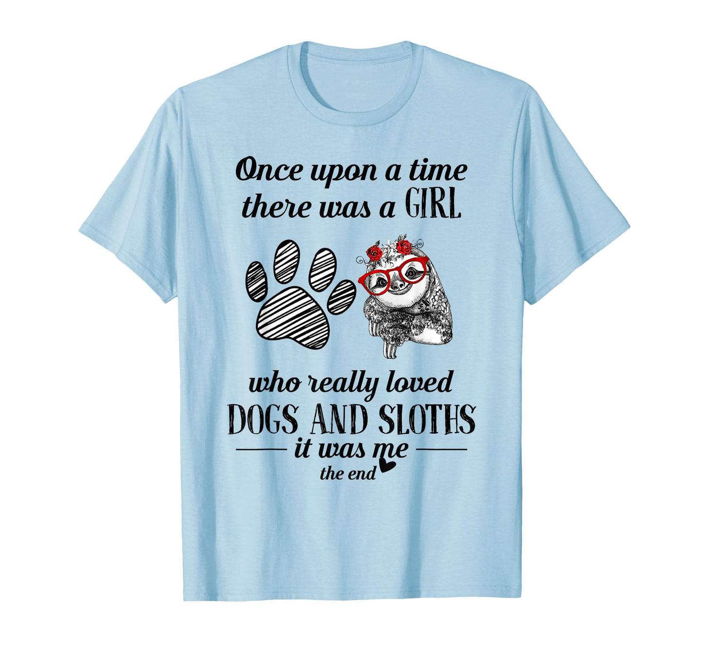 Once Upon A Time There Was a Girl Who Loved Dogs and Sloths T-Shirt