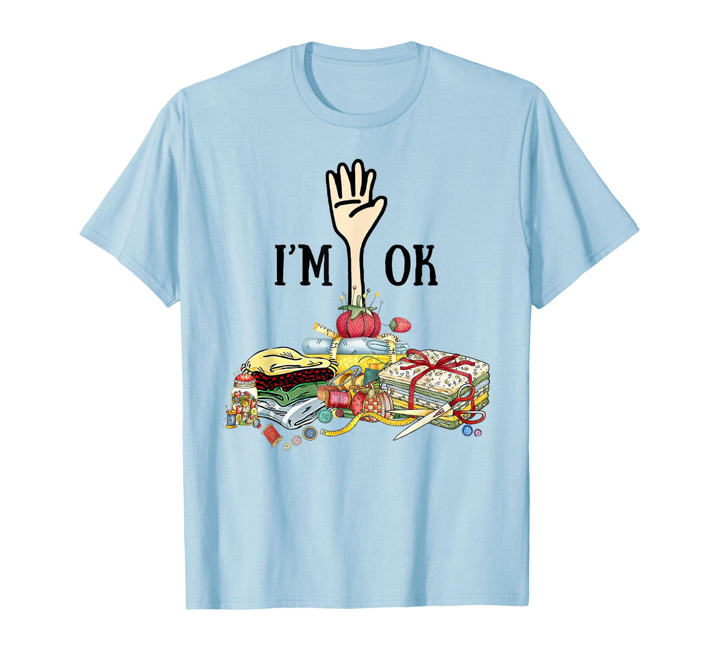 Sewing Tshirt - I'm Ok T-Shirt