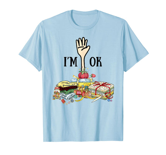 Sewing Tshirt - I'm Ok T-Shirt