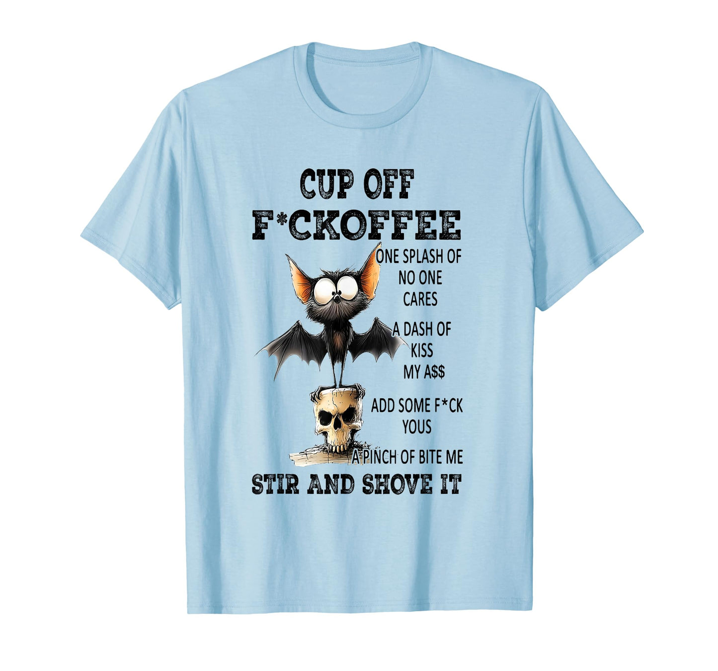 Cup of Fckoffee One Splash of No One Cares A Dash of Kiss T-Shirt