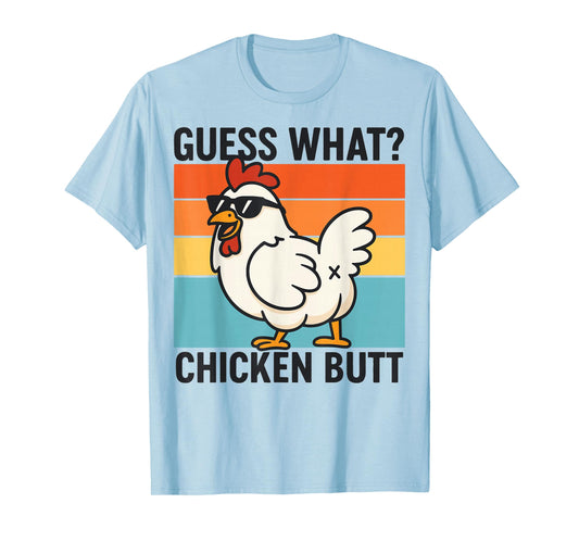 Guess What Chicken Butt T-Shirt