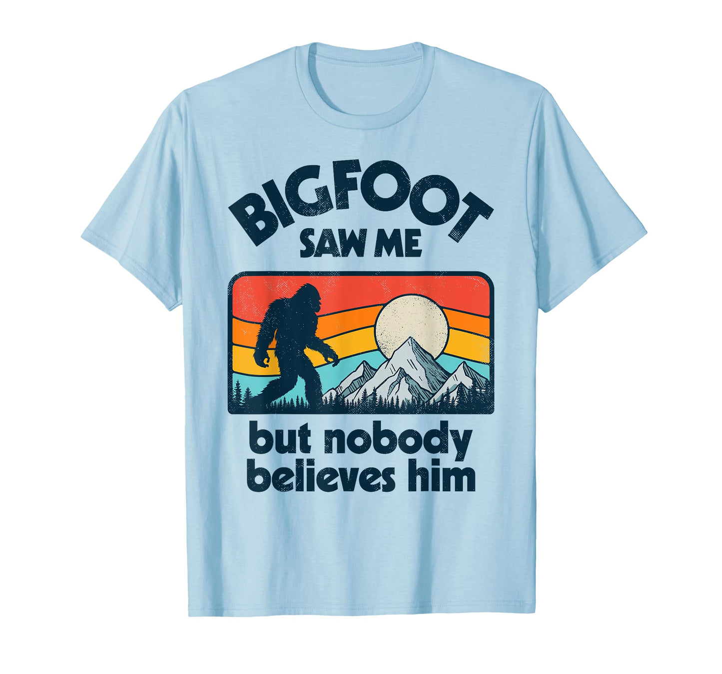 Bigfoot Saw Me But Nobody Believes Him Funny Sasquatch Retro T-Shirt