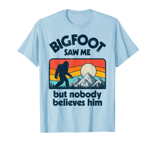 Bigfoot Saw Me But Nobody Believes Him Funny Sasquatch Retro T-Shirt
