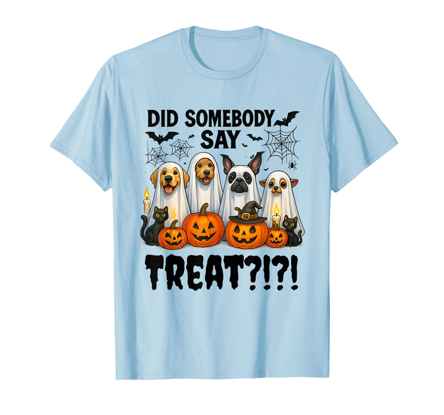 Did Somebody Say Treat Ghost Dogs Lovers Funny Halloween T-Shirt