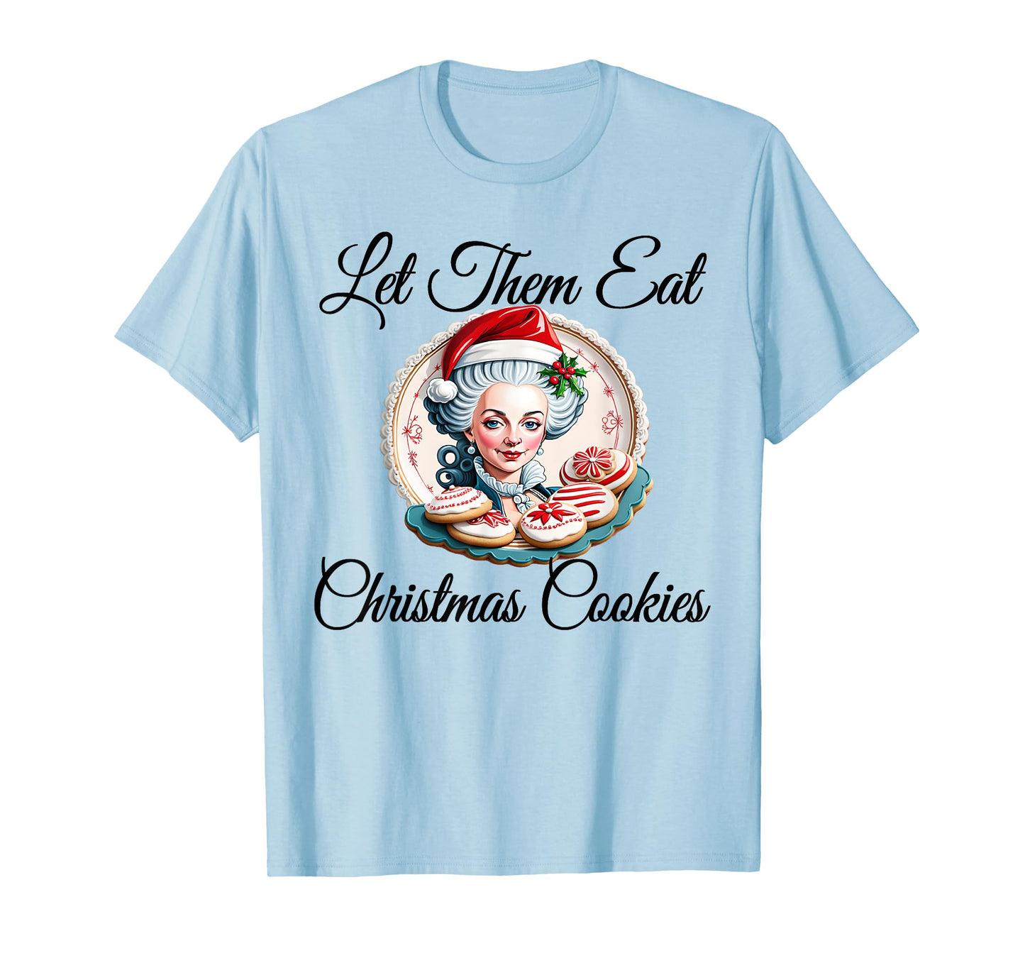 Let Them Eat Christmas Cookies - Marie Antoinette T-Shirt