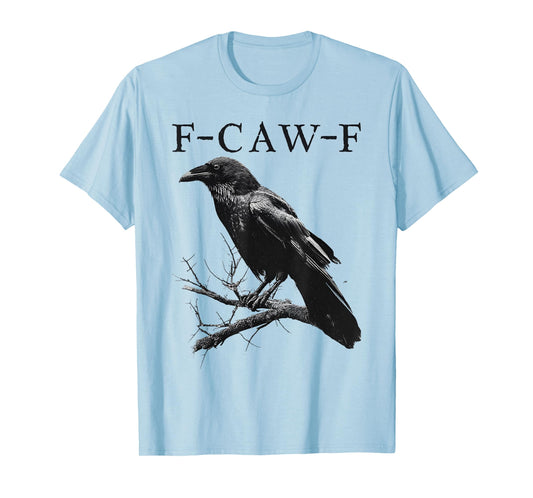 Black Crow, F-Caw-F Funny Black Bird Saying Humor Meme T-Shirt