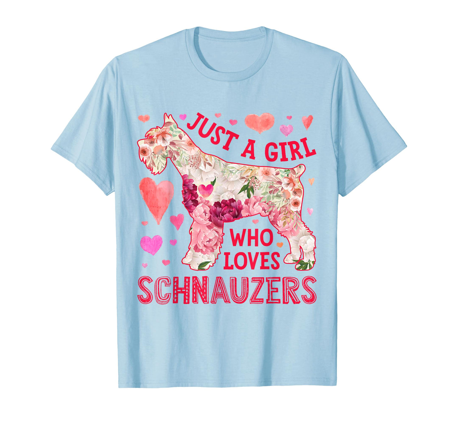 Schnauzer Just A Girl Who Loves Schnauzers Dog Flower Floral T-Shirt