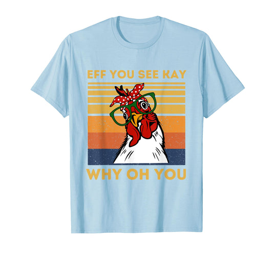 Vintage Retro Eff You See Kay Why Oh You Chicken T-Shirt
