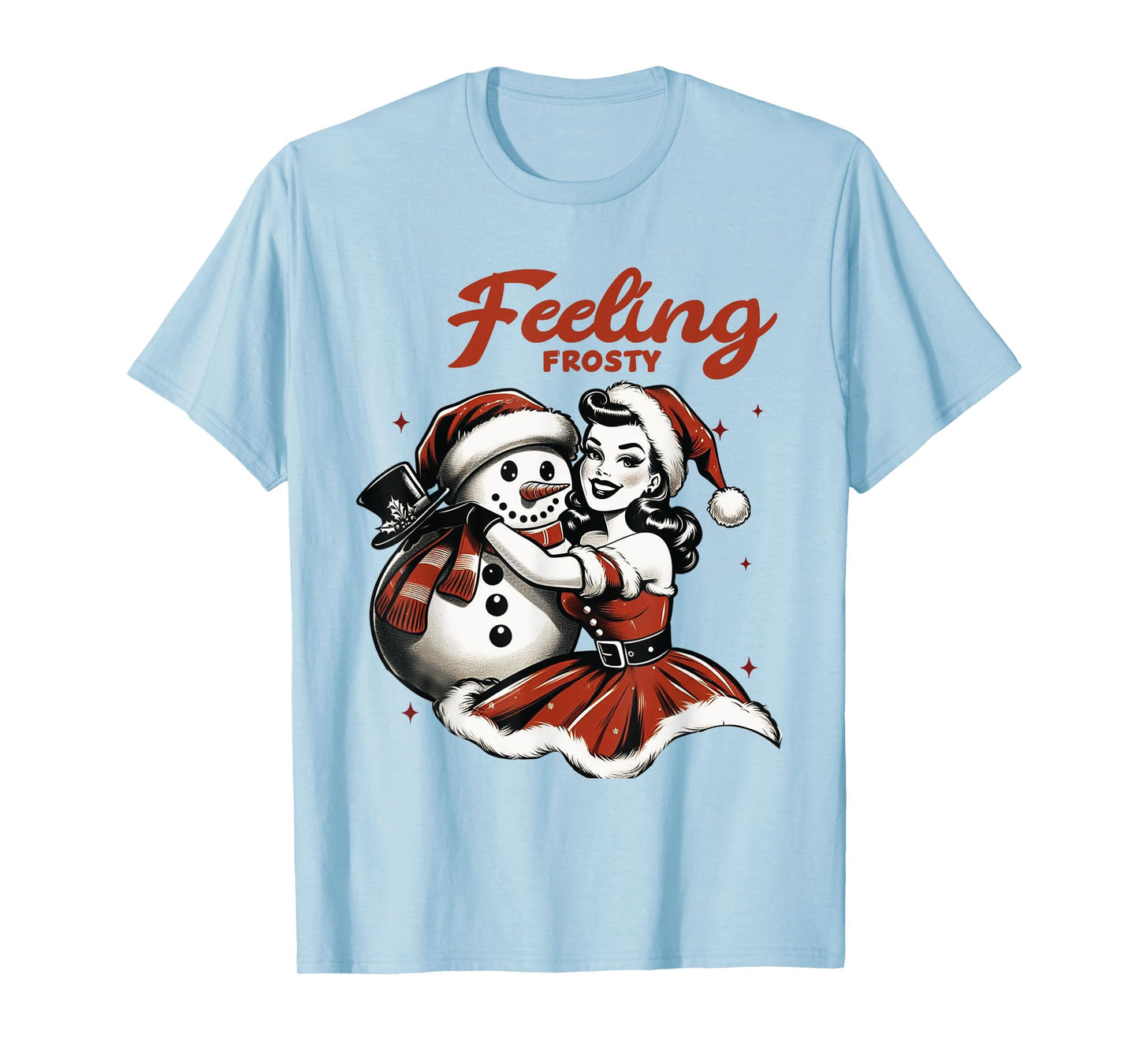 Feeling Frosty Snowman Pin Up Girl Christmas Women T-Shirt