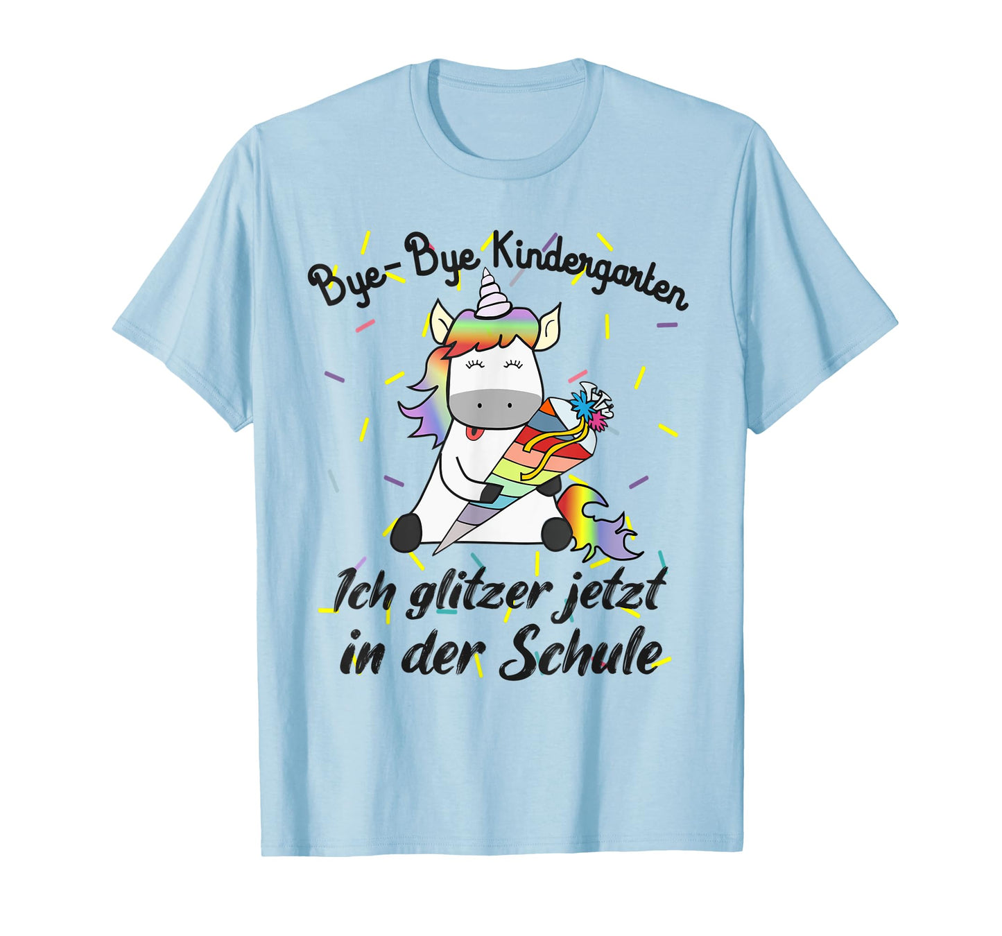 Bye Bye Kindergarten Ich glitzer jetzt in der Schule Unicorn T-Shirt