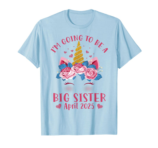 Cute Unicorn Face I'm Going To Be A Big Sister April 2025 T-Shirt