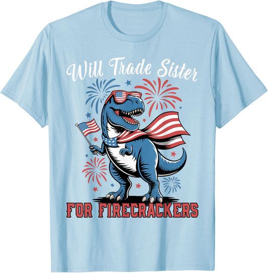 Toddler Will Trade Sister For Firecrackers 4th July Dinosaur T-Shirt