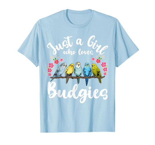 Budgie Budgerigar Birds Just a Girl Who Loves Budgies T-Shirt