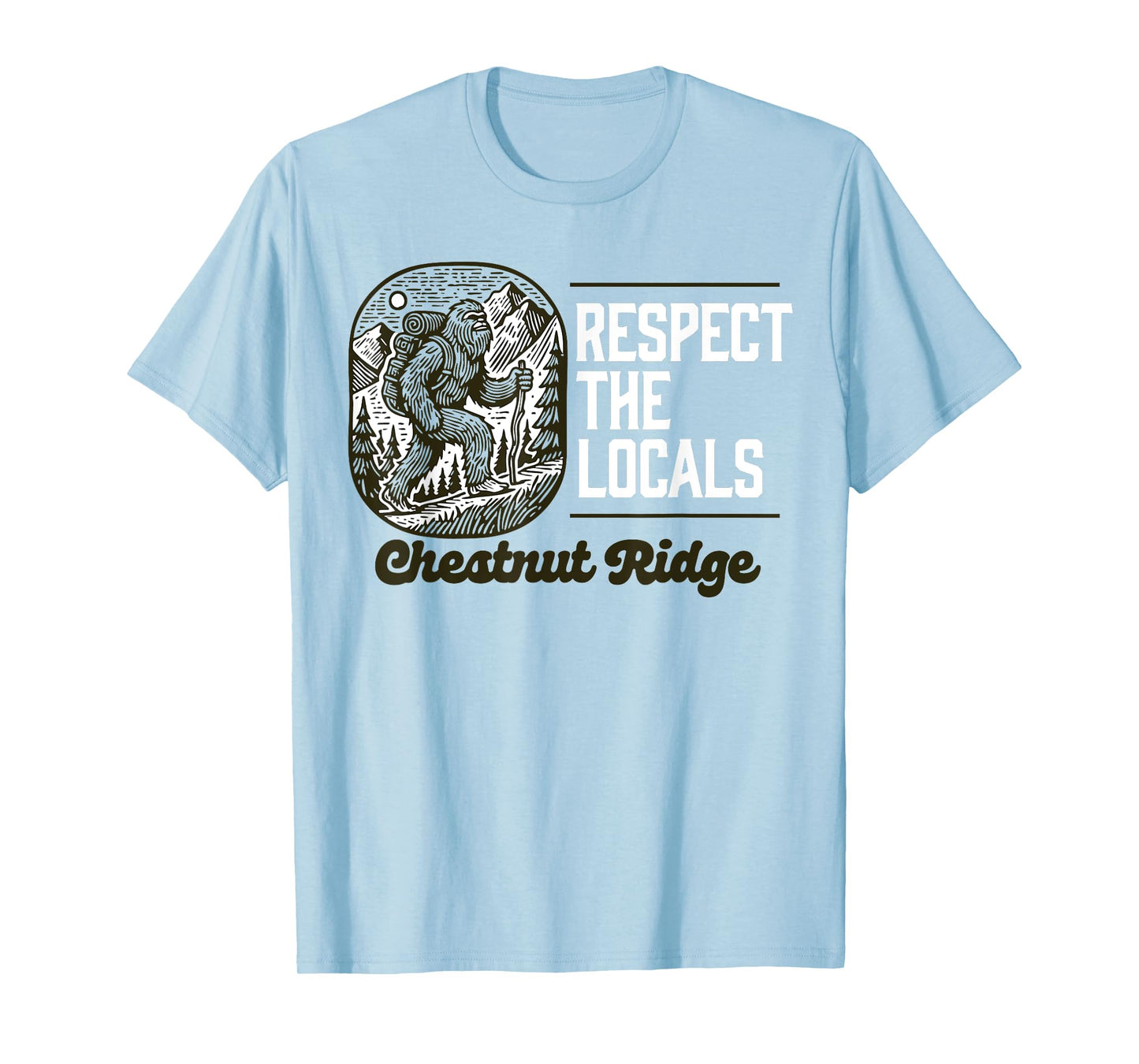 Chestnut Ridge Repsect the Locals Hiking Bigfoot Sasquatch T-Shirt