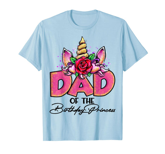Dad of the Birthday Princess Unicorn Matching Family Daddy T-Shirt