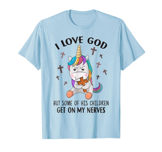 I Love God But Some Of His Children Get On My Nerves T-Shirt