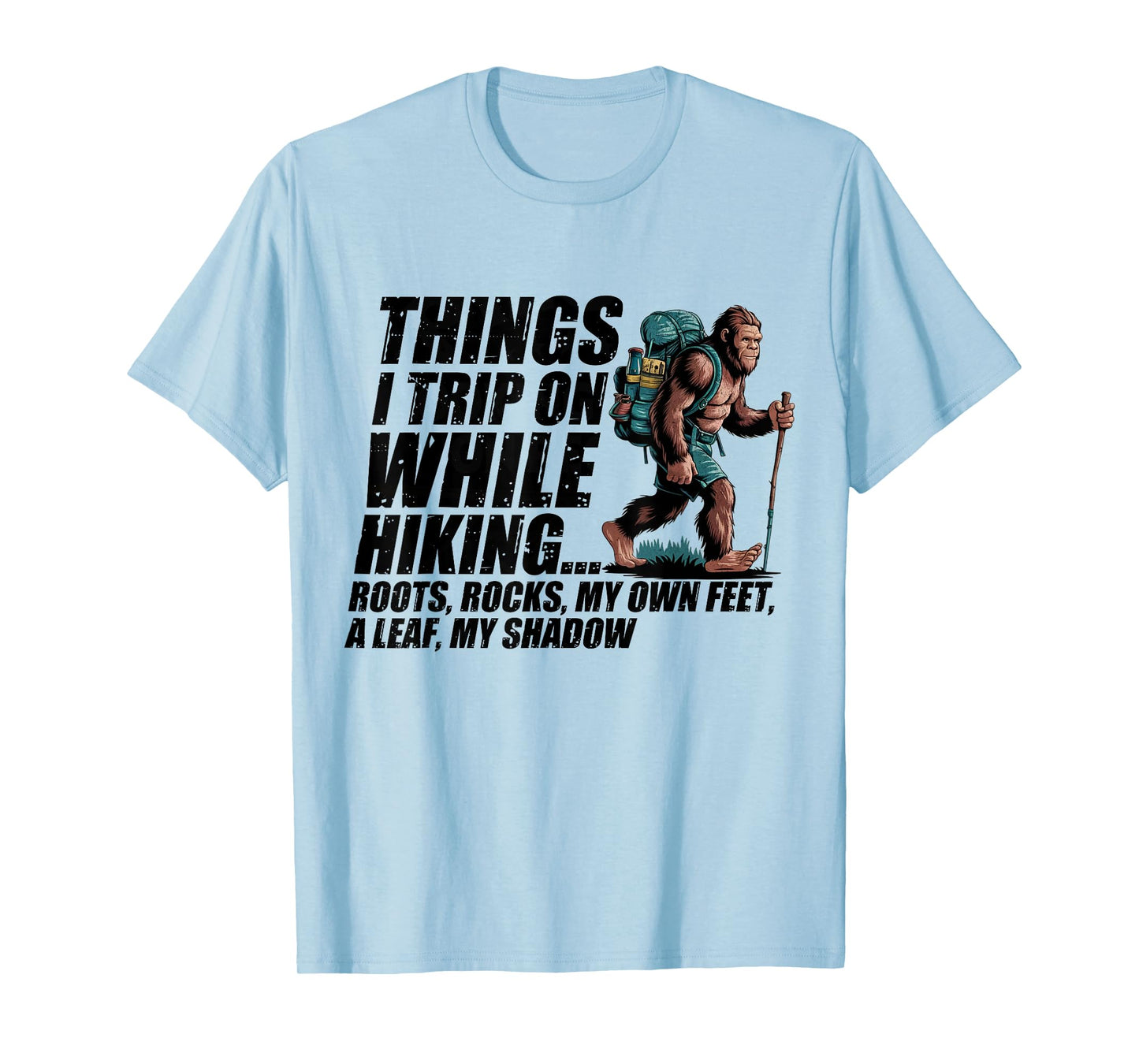 Things I Trip On While Hiking Roots Rocks My Own Feet A Leaf T-Shirt